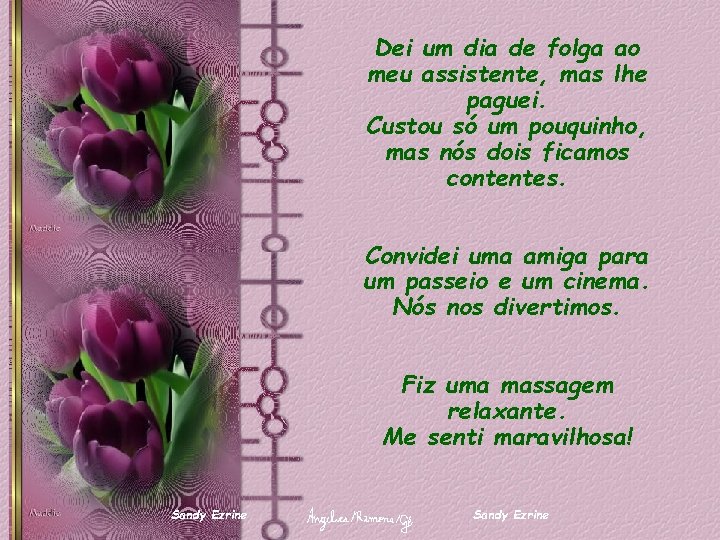 Dei um dia de folga ao meu assistente, mas lhe paguei. Custou só um