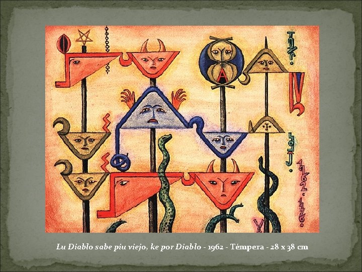 Lu Diablo sabe piu viejo, ke por Diablo - 1962 - Témpera - 28