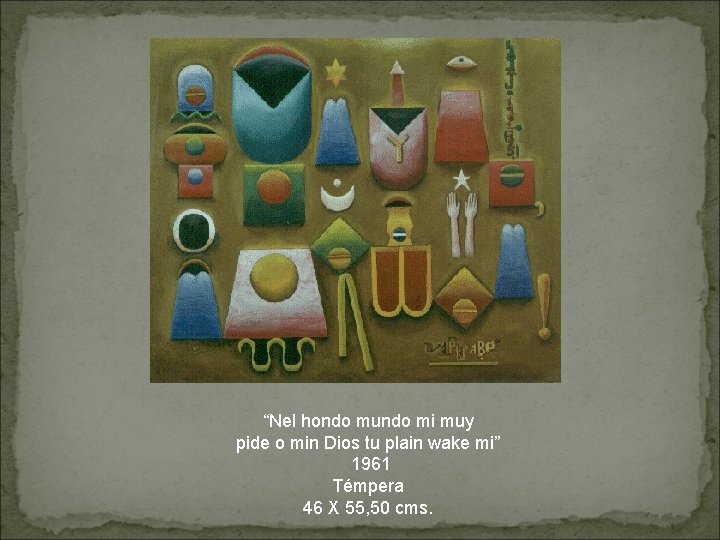 “Nel hondo mundo mi muy pide o min Dios tu plain wake mi” 1961