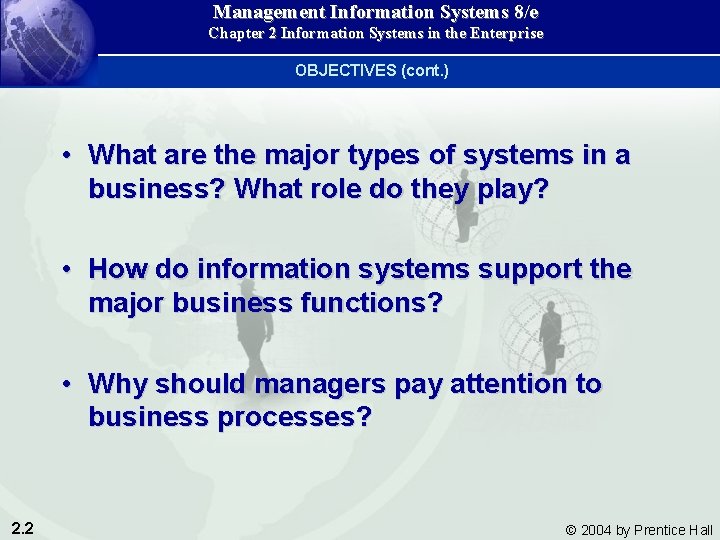 Management Information Systems 8/e Chapter 2 Information Systems in the Enterprise OBJECTIVES (cont. )