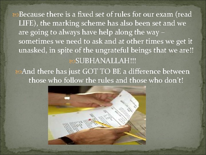  Because there is a fixed set of rules for our exam (read LIFE),