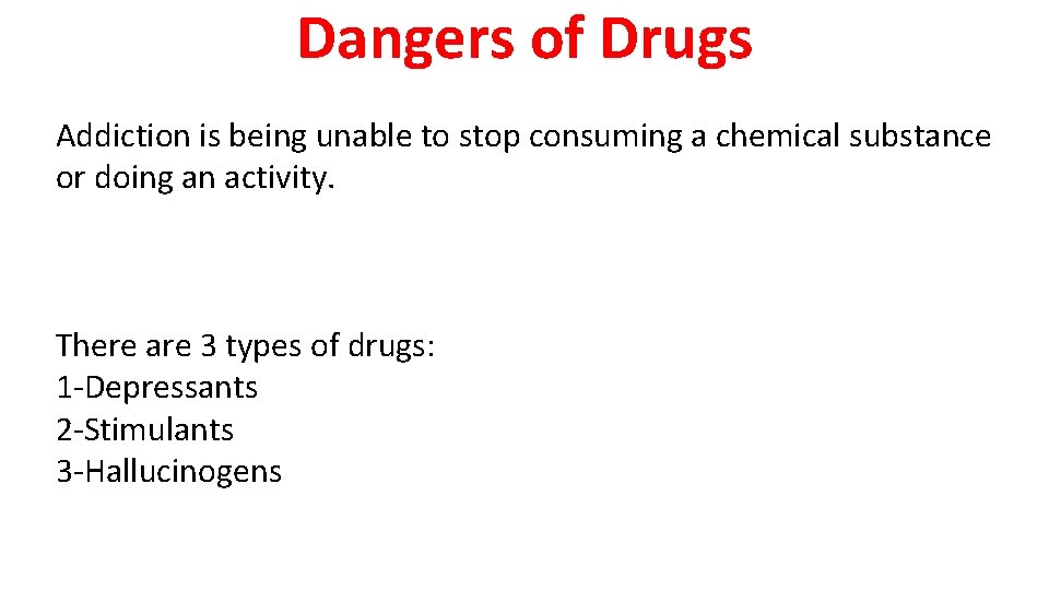 Dangers of Drugs Addiction is being unable to stop consuming a chemical substance or