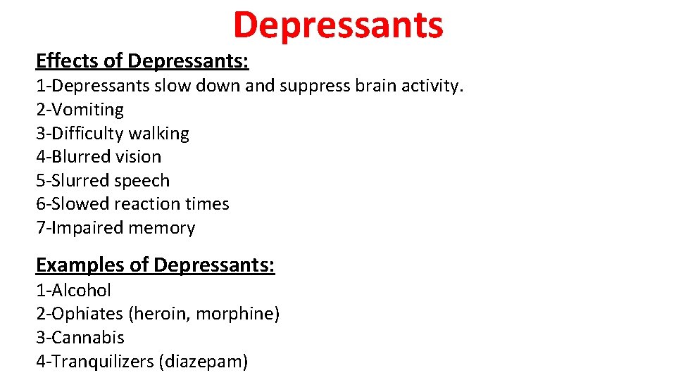 Depressants Effects of Depressants: 1 -Depressants slow down and suppress brain activity. 2 -Vomiting