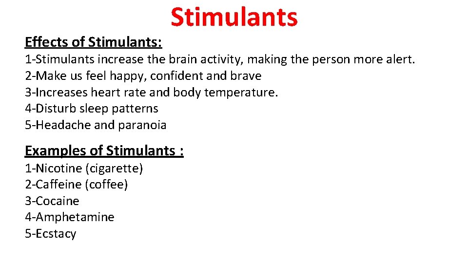 Effects of Stimulants: Stimulants 1 -Stimulants increase the brain activity, making the person more