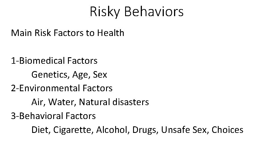 Risky Behaviors Main Risk Factors to Health 1 -Biomedical Factors Genetics, Age, Sex 2