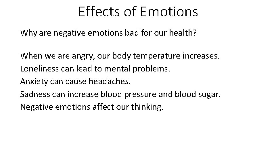 Effects of Emotions Why are negative emotions bad for our health? When we are