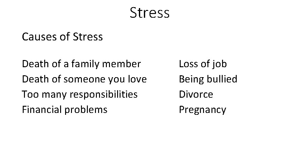 Stress Causes of Stress Death of a family member Death of someone you love