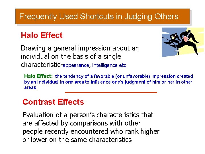 Frequently Used Shortcuts in Judging Others Halo Effect Drawing a general impression about an