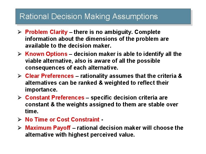 Rational Decision Making Assumptions Ø Problem Clarity – there is no ambiguity. Complete information