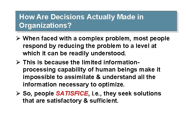 How Are Decisions Actually Made in Organizations? Ø When faced with a complex problem,