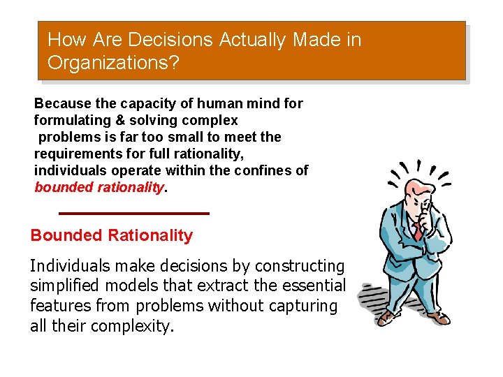 How Are Decisions Actually Made in Organizations? Because the capacity of human mind formulating