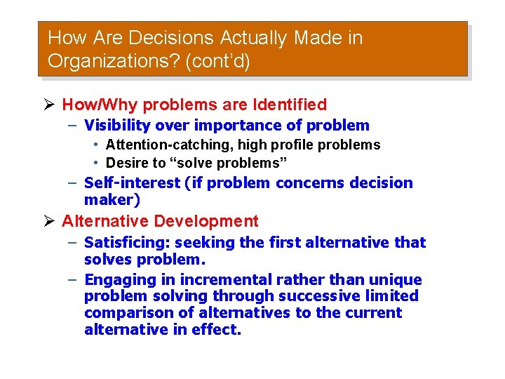 How Are Decisions Actually Made in Organizations? (cont’d) Ø How/Why problems are Identified –