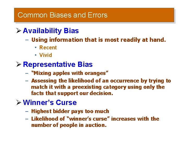 Common Biases and Errors Ø Availability Bias – Using information that is most readily