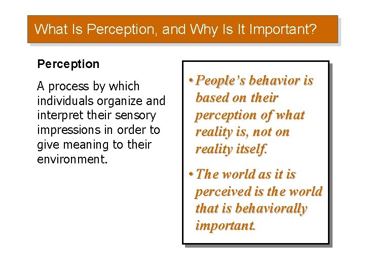 What Is Perception, and Why Is It Important? Perception A process by which individuals