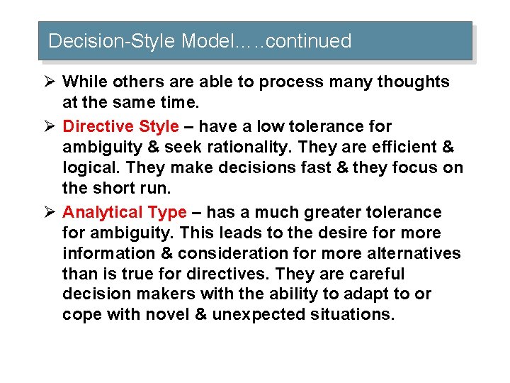 Decision-Style Model…. . continued Ø While others are able to process many thoughts at