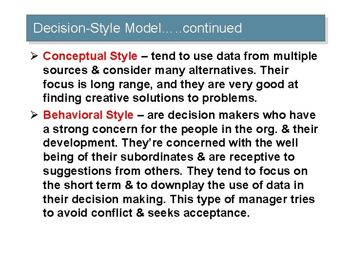 Decision-Style Model…. . continued Ø Conceptual Style – tend to use data from multiple