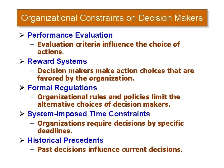 Organizational Constraints on Decision Makers Ø Performance Evaluation – Evaluation criteria influence the choice