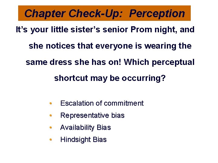 Chapter Check-Up: Perception It’s your little sister’s senior Prom night, and she notices that