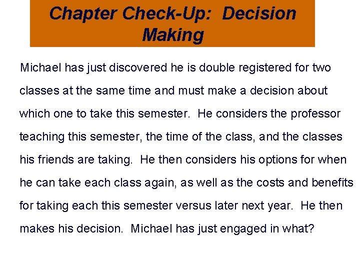 Chapter Check-Up: Decision Making Michael has just discovered he is double registered for two