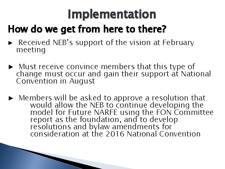 Implementation How do we get from here to there? ▶ Received NEB’s support of