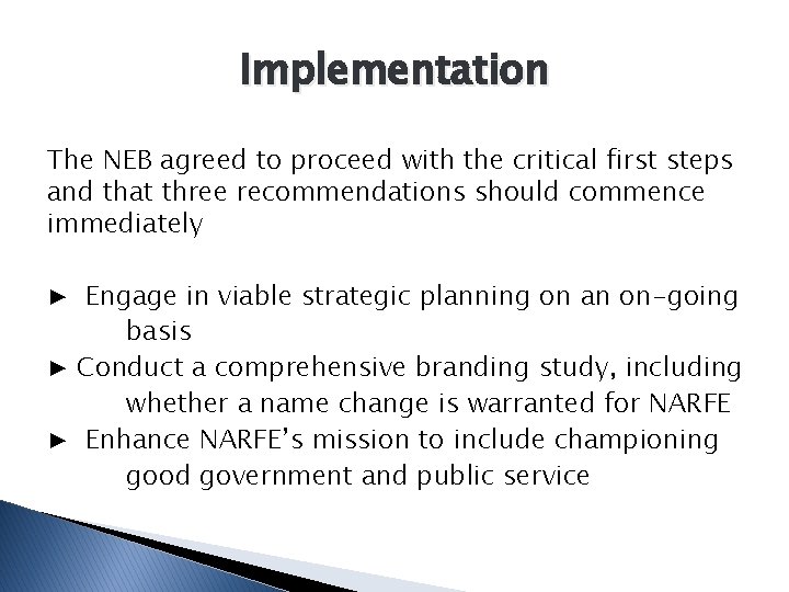 Implementation The NEB agreed to proceed with the critical first steps and that three