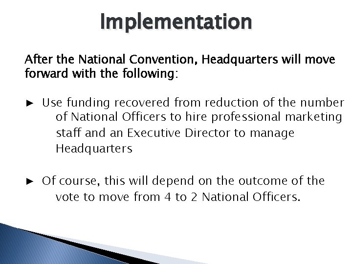 Implementation After the National Convention, Headquarters will move forward with the following: ▶ Use