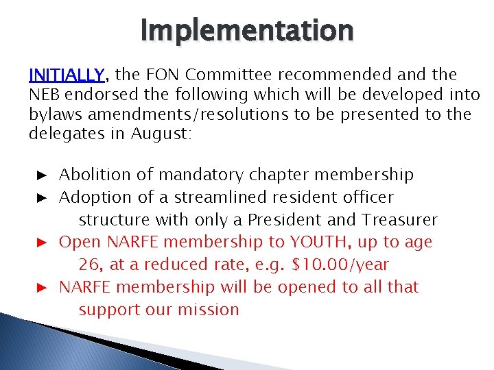 Implementation INITIALLY, the FON Committee recommended and the NEB endorsed the following which will