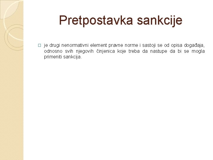 Pretpostavka sankcije � je drugi nenormativni element pravne norme i sastoji se od opisa