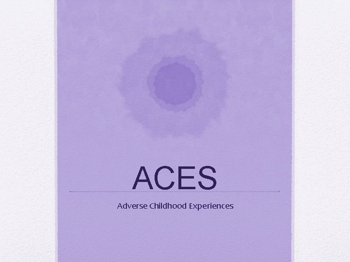 ACES Adverse Childhood Experiences 