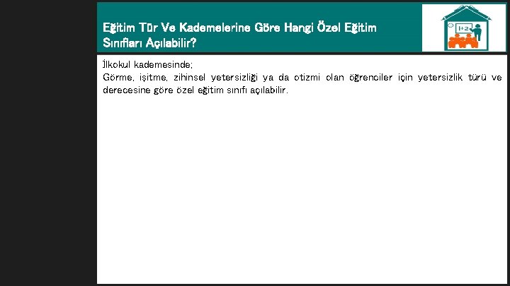 Eğitim Tür Ve Kademelerine Göre Hangi Özel Eğitim Sınıfları Açılabilir? İlkokul kademesinde; Görme, işitme,