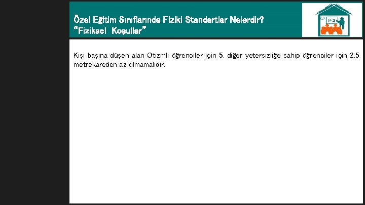 Özel Eğitim Sınıflarında Fiziki Standartlar Nelerdir? “Fiziksel Koşullar” Kişi başına düşen alan Otizmli öğrenciler