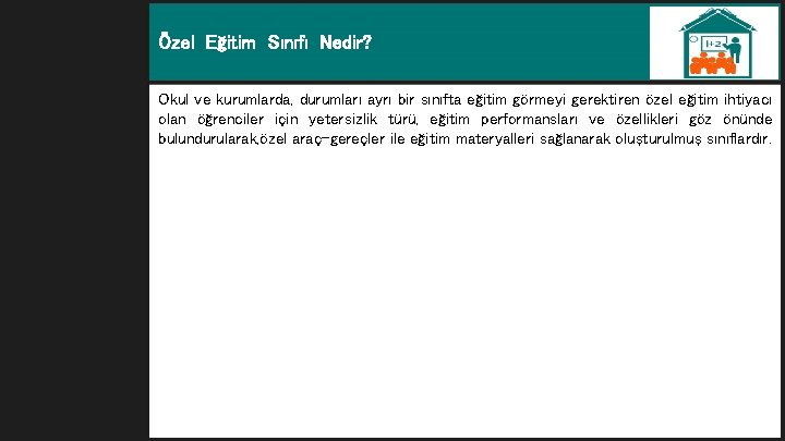 Özel Eğitim Sınıfı Nedir? Okul ve kurumlarda, durumları ayrı bir sınıfta eğitim görmeyi gerektiren