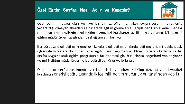 Özel Eğitim Sınıfları Nasıl Açılır ve Kapatılır? Özel eğitim ihtiyacı olan ve ayrı bir