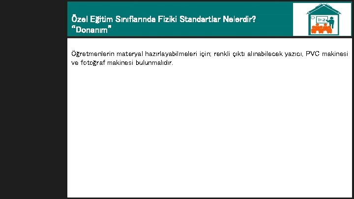 Özel Eğitim Sınıflarında Fiziki Standartlar Nelerdir? “Donanım” Öğretmenlerin materyal hazırlayabilmeleri için; renkli çıktı alınabilecek