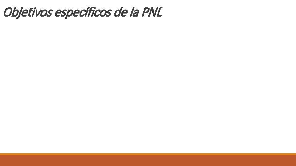 Objetivos específicos de la PNL 