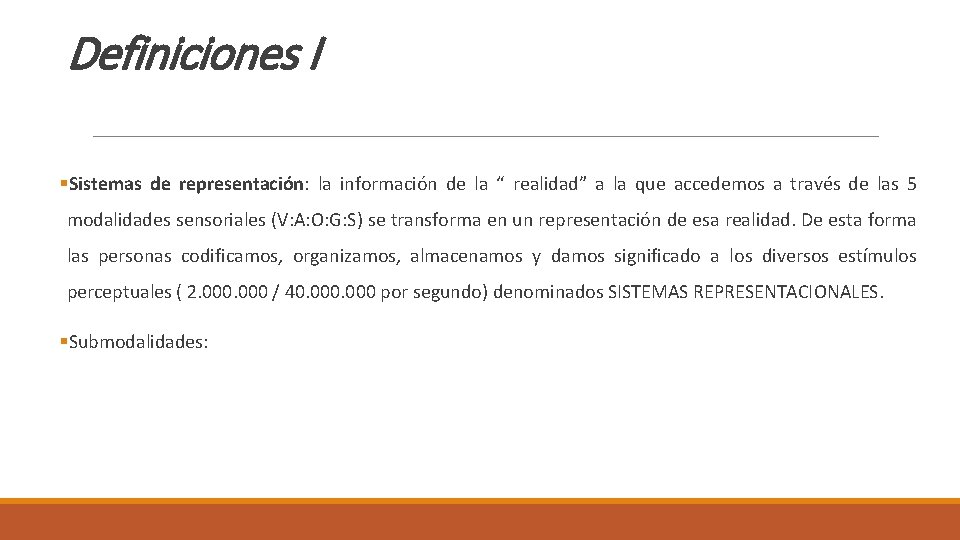 Definiciones I §Sistemas de representación: la información de la “ realidad” a la que