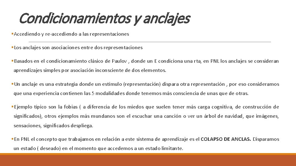 Condicionamientos y anclajes §Accediendo y re-accediendo a las representaciones §Los anclajes son asociaciones entre