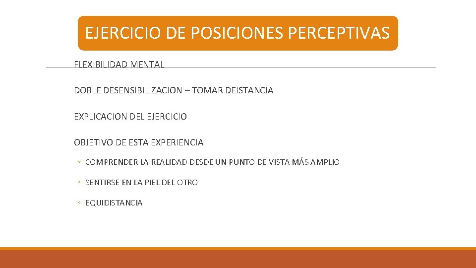 EJERCICIO DE POSICIONES PERCEPTIVAS FLEXIBILIDAD MENTAL DOBLE DESENSIBILIZACION – TOMAR DEISTANCIA EXPLICACION DEL EJERCICIO