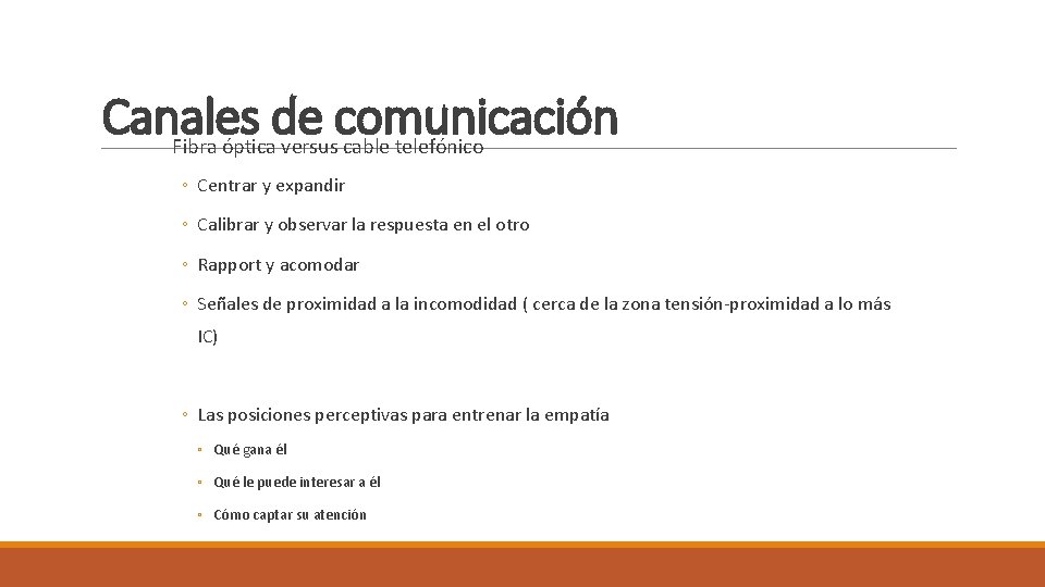 Canales de comunicación Fibra óptica versus cable telefónico ◦ Centrar y expandir ◦ Calibrar