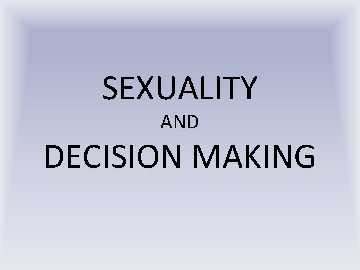 SEXUALITY AND DECISION MAKING 