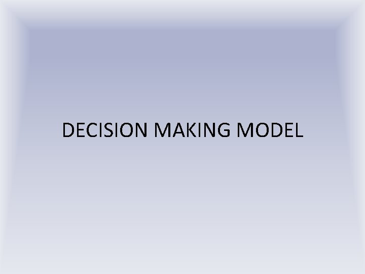 DECISION MAKING MODEL 