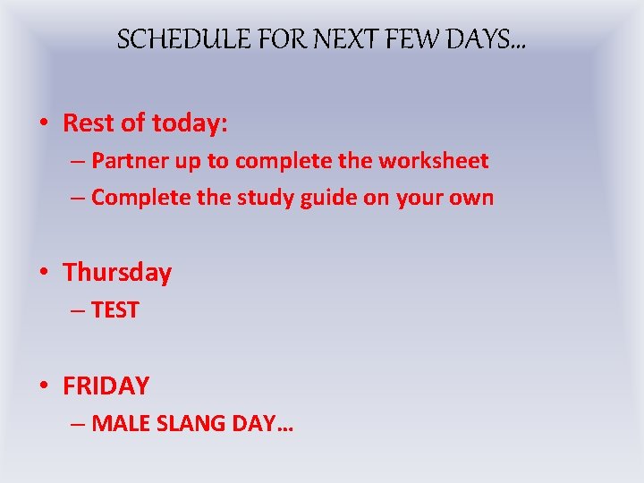 SCHEDULE FOR NEXT FEW DAYS… • Rest of today: – Partner up to complete