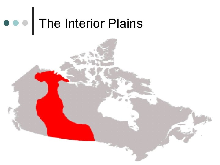 The Interior Plains The Interior Plains