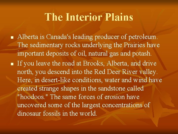 The Interior Plains n n Alberta is Canada's leading producer of petroleum. The sedimentary The Interior Plains n n Alberta is Canada's leading producer of petroleum. The sedimentary