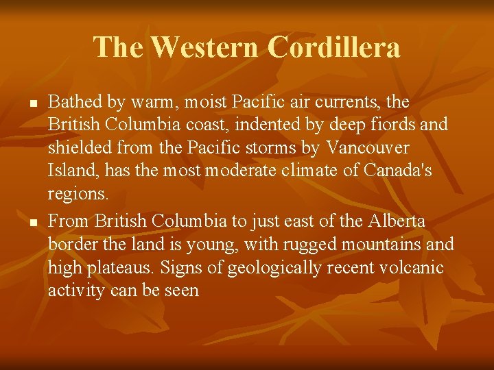 The Western Cordillera n n Bathed by warm, moist Pacific air currents, the British The Western Cordillera n n Bathed by warm, moist Pacific air currents, the British
