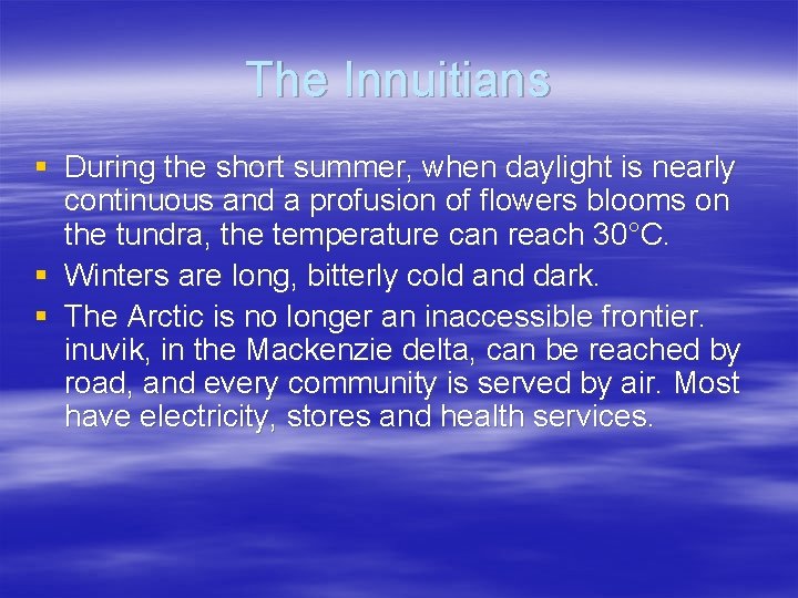 The Innuitians § During the short summer, when daylight is nearly continuous and a The Innuitians § During the short summer, when daylight is nearly continuous and a