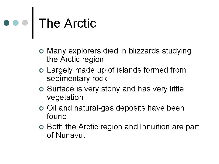 The Arctic ¢ ¢ ¢ Many explorers died in blizzards studying the Arctic region The Arctic ¢ ¢ ¢ Many explorers died in blizzards studying the Arctic region