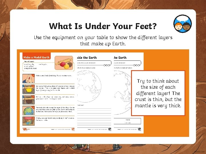 What Is Under Your Feet? Use the equipment on your table to show the