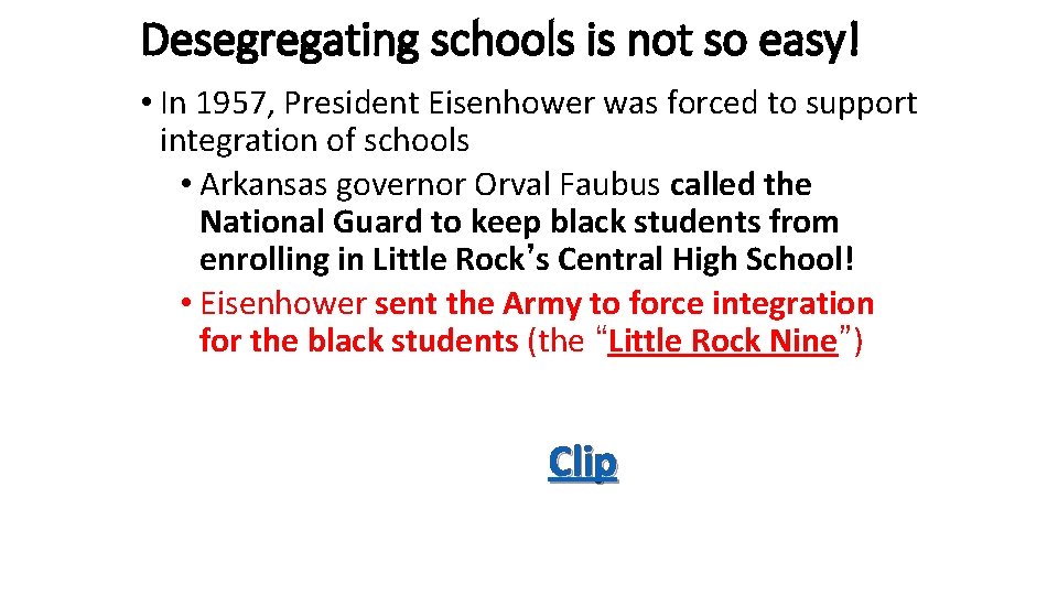 Desegregating schools is not so easy! • In 1957, President Eisenhower was forced to