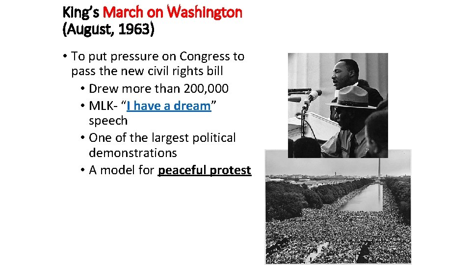 King’s March on Washington (August, 1963) • To put pressure on Congress to pass